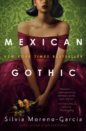 Mexican Gothic by Silvia Moreno-Garcia Mexican Gothic by Silvia Moreno-Garcia